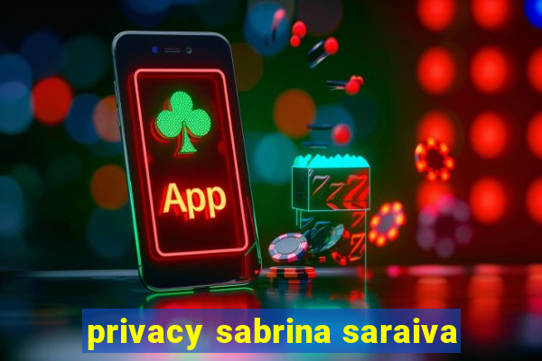 privacy sabrina saraiva