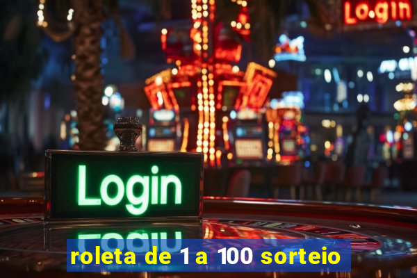 roleta de 1 a 100 sorteio