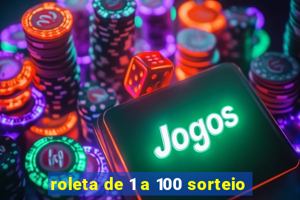 roleta de 1 a 100 sorteio