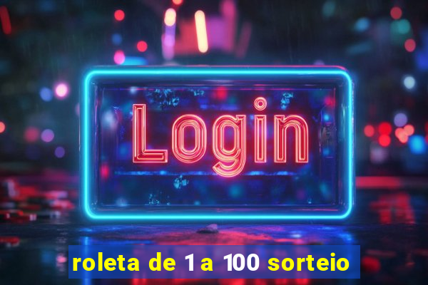 roleta de 1 a 100 sorteio