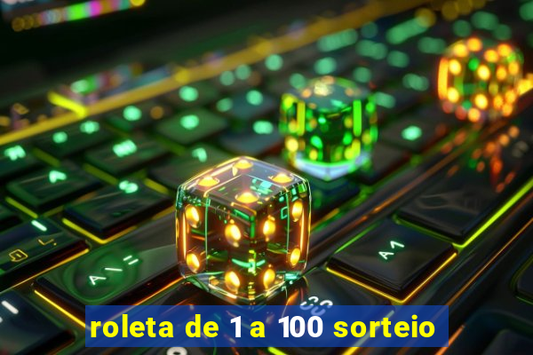 roleta de 1 a 100 sorteio