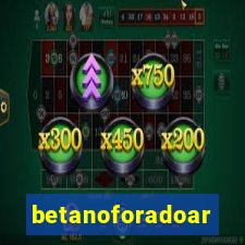 betanoforadoar