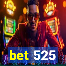 bet 525
