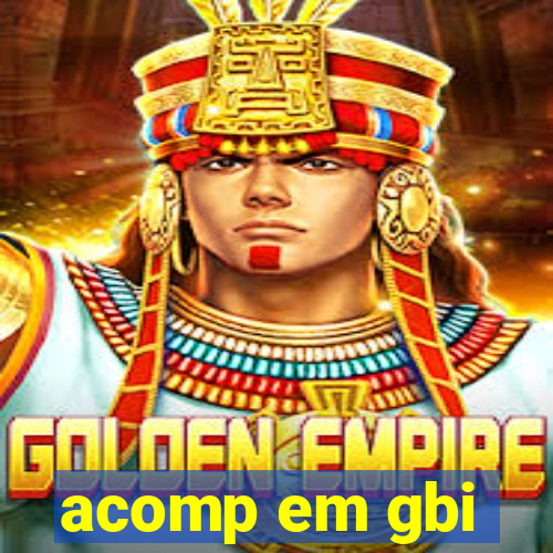 acomp em gbi