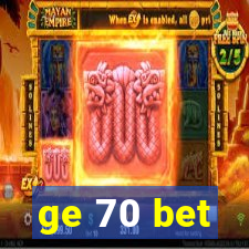 ge 70 bet