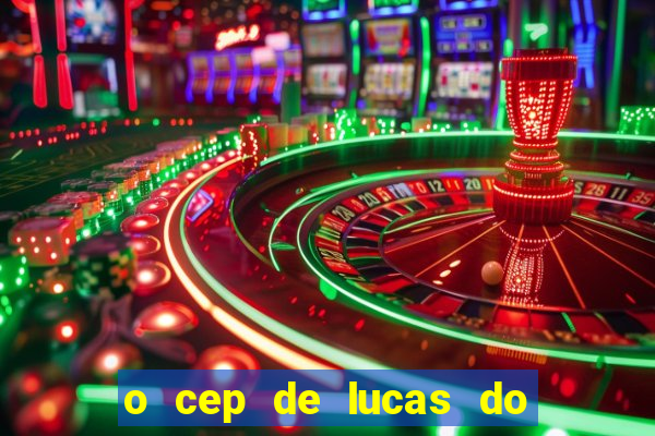 o cep de lucas do rio verde