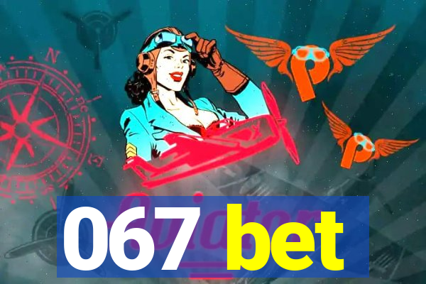 067 bet