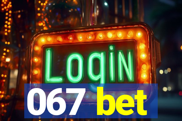 067 bet