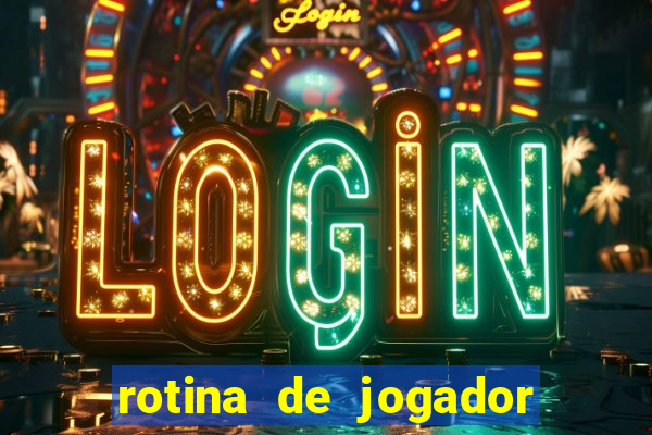 rotina de jogador de futebol