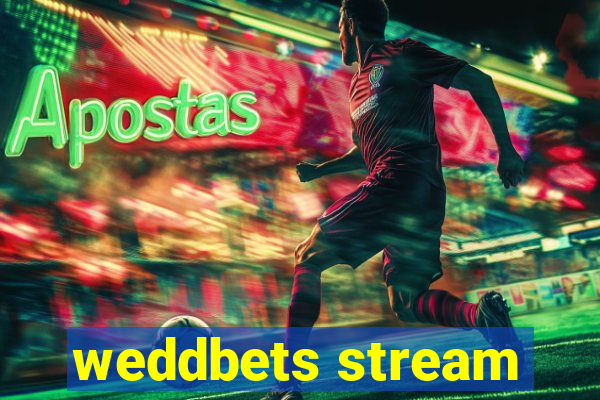 weddbets stream