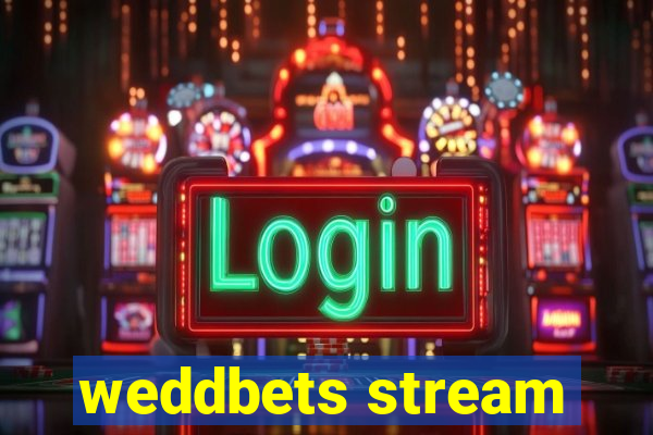 weddbets stream