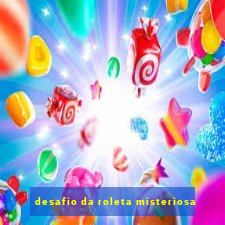 desafio da roleta misteriosa