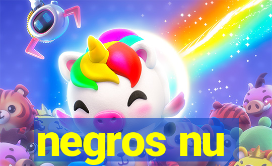 negros nu