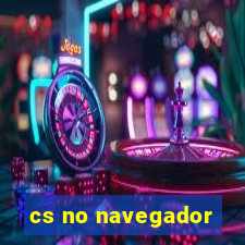 cs no navegador