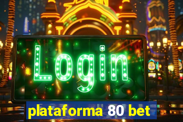 plataforma 80 bet