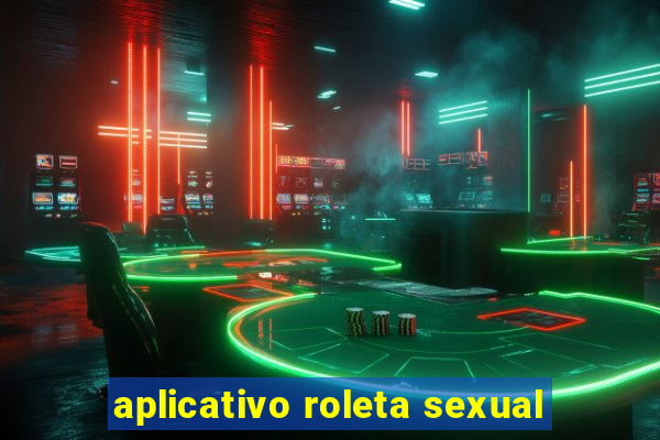 aplicativo roleta sexual