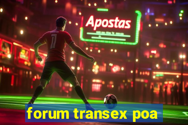 forum transex poa