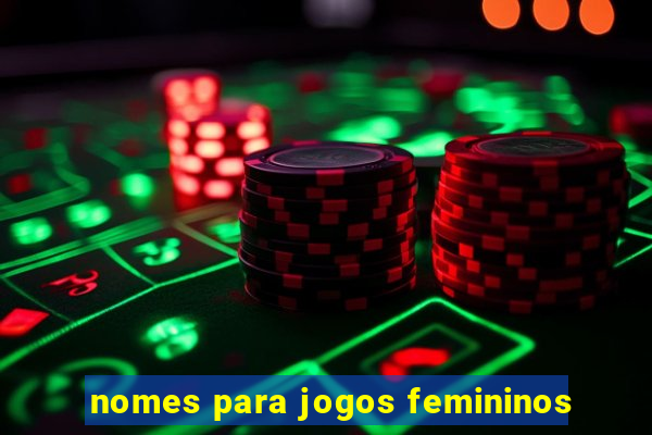 nomes para jogos femininos