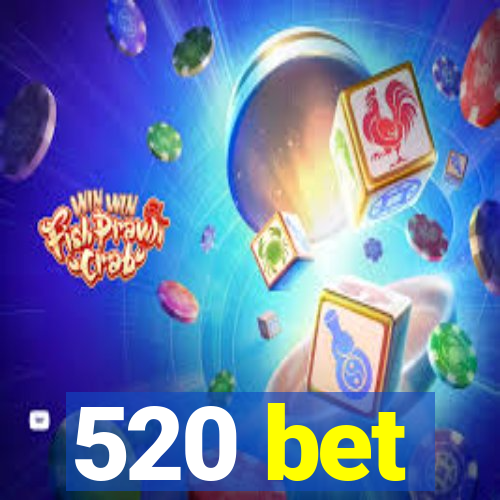 520 bet