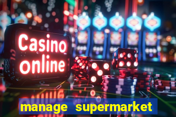manage supermarket simulator mod apk (unlimited money and energy)