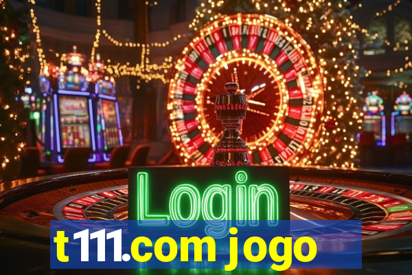 t111.com jogo