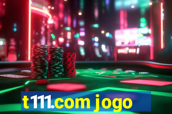 t111.com jogo