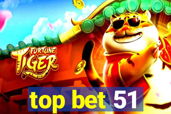 top bet 51