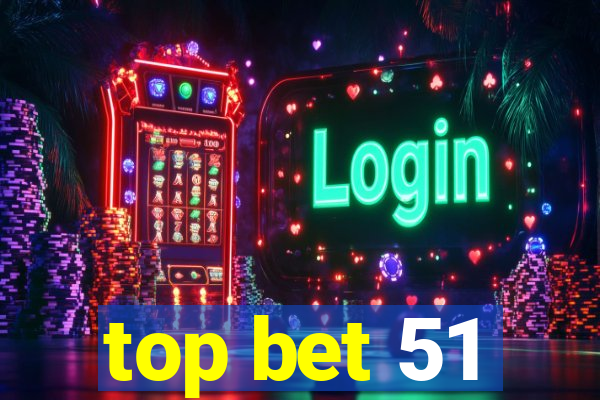 top bet 51