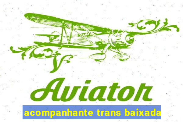 acompanhante trans baixada