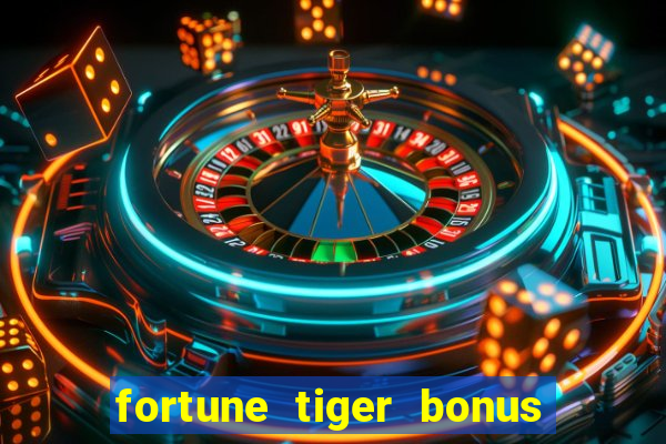 fortune tiger bonus sem deposito