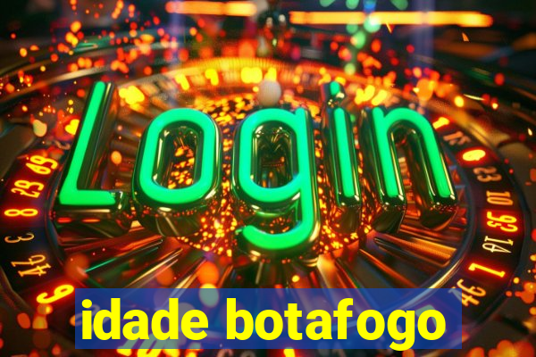 idade botafogo