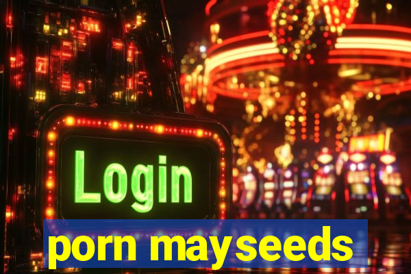 porn mayseeds