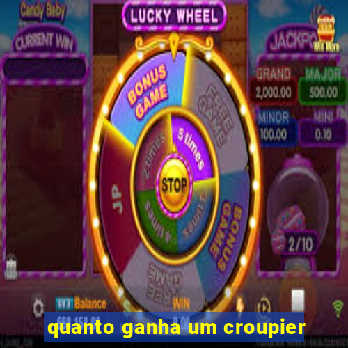 quanto ganha um croupier