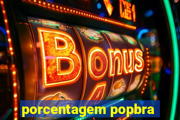 porcentagem popbra