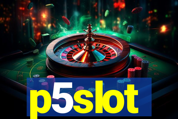 p5slot