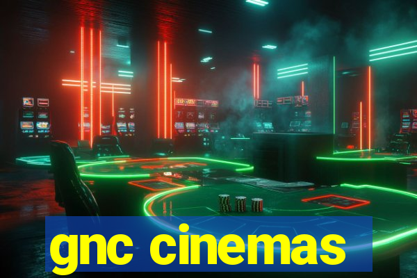 gnc cinemas