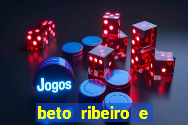 beto ribeiro e carla albuquerque separados