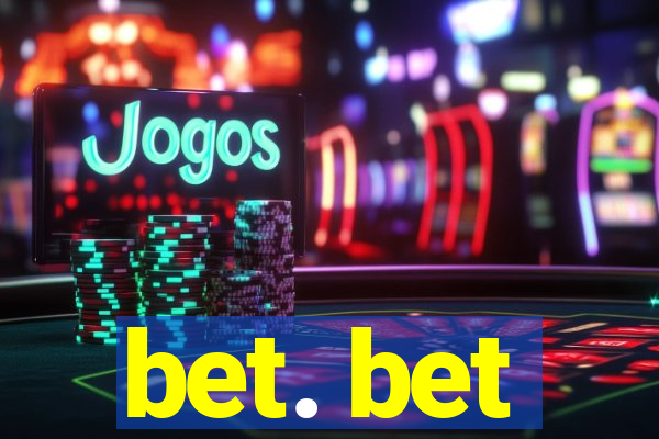bet. bet