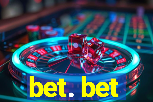 bet. bet