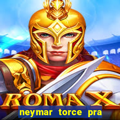 neymar torce pra que time
