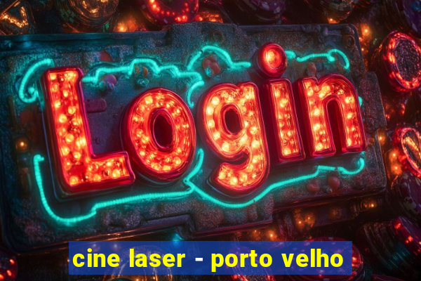 cine laser - porto velho