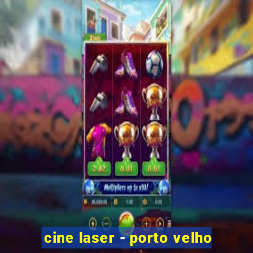 cine laser - porto velho