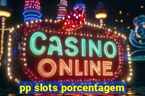 pp slots porcentagem