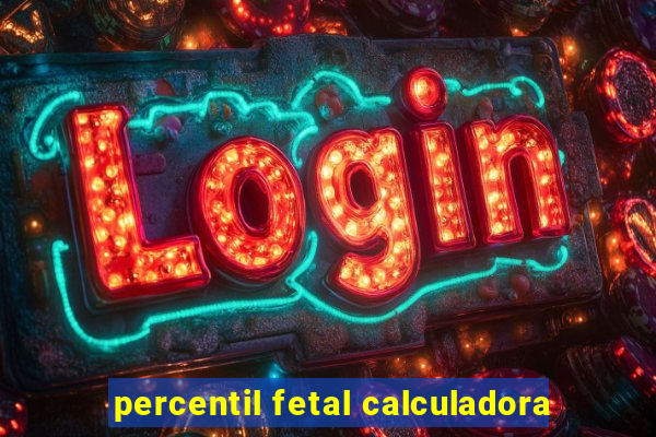 percentil fetal calculadora