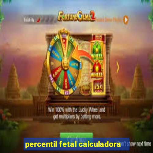 percentil fetal calculadora