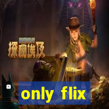 only flix