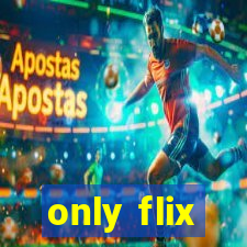 only flix