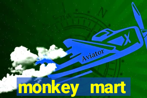 monkey mart dinheiro infinito