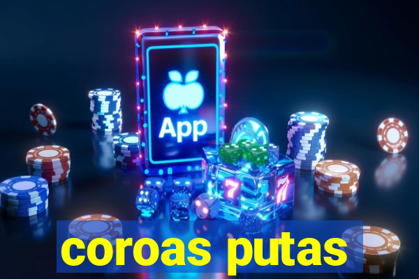 coroas putas