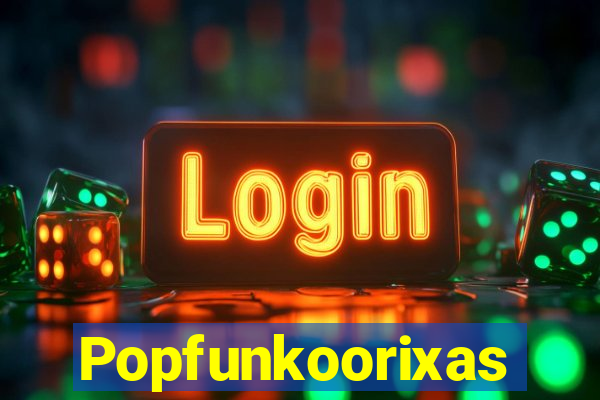 Popfunkoorixas